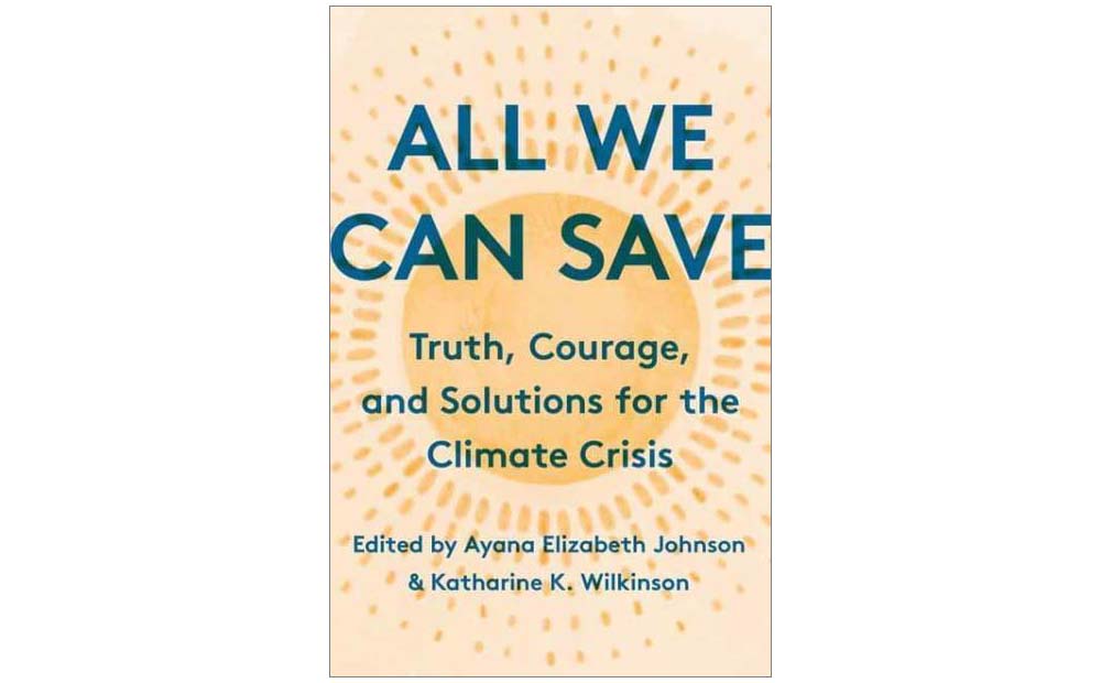 Image of the cover of the book All We Can Save, edited by Ayana Elizabeth Johnson and Katharine K. Wilkinson