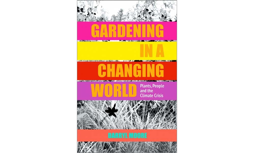 cover of the book Gardening in a Changing World by Darryl Moore